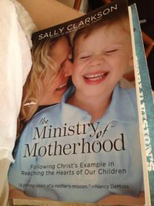 The Ministry of Motherhood by Sally Clarkson